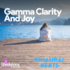Gamma Clarity And Joy